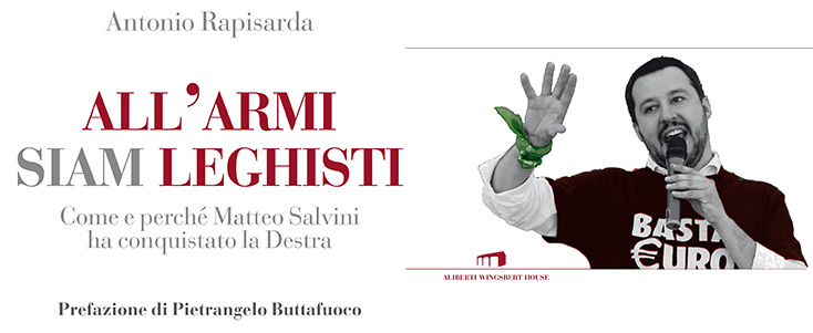 “All’armi siam leghisti”, Rapisarda racconta il legame tra Salvini e la destra “All’armi siam leghisti”, Rapisarda racconta il legame tra Salvini e la destra