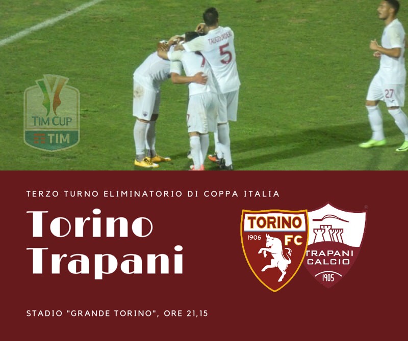 Trapani, la Coppa Italia ti mette di fronte il Torino: PROBABILI FORMAZIONI