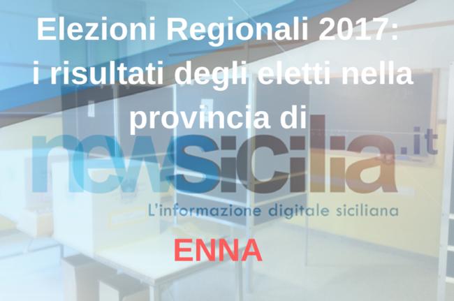 Elezioni Regionali 2017: i risultati degli eletti nella provincia di ENNA