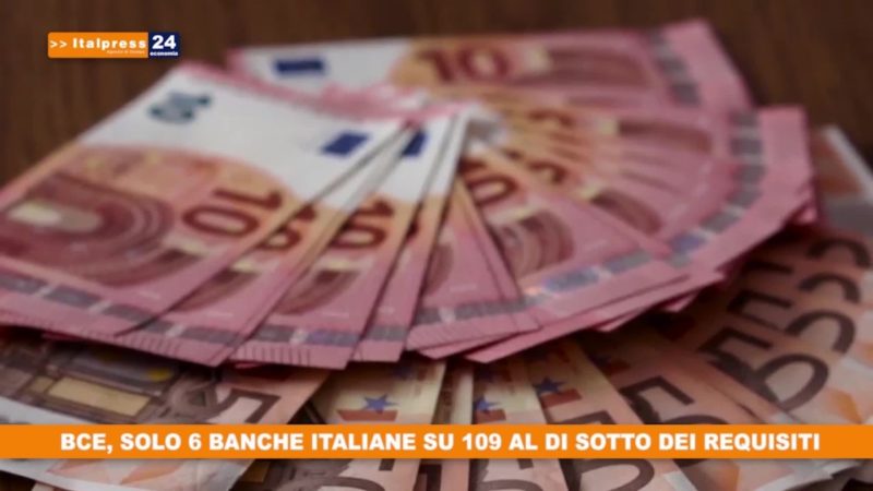 BCE, solo 6 banche italiane su 109 al di sotto dei requisiti