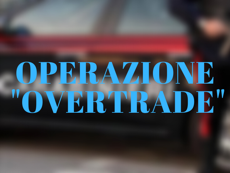 Risultati immagini per OPERAZIONE CARABINIERI OVERTRADE