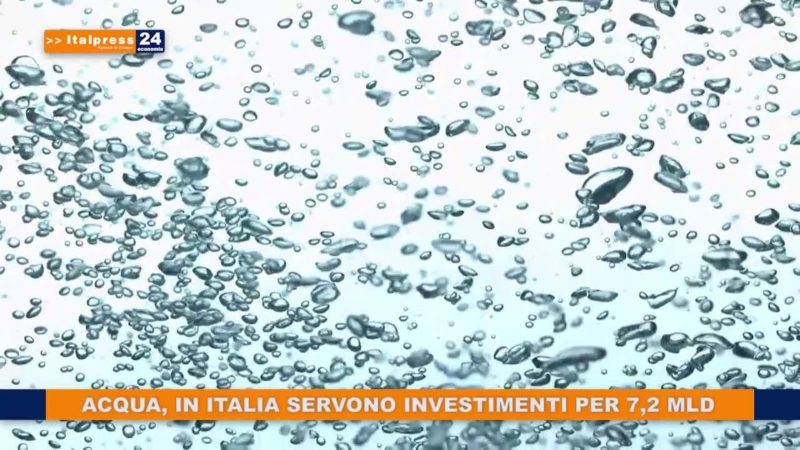 Acqua, in Italia servono investimenti per 7,2 mld
