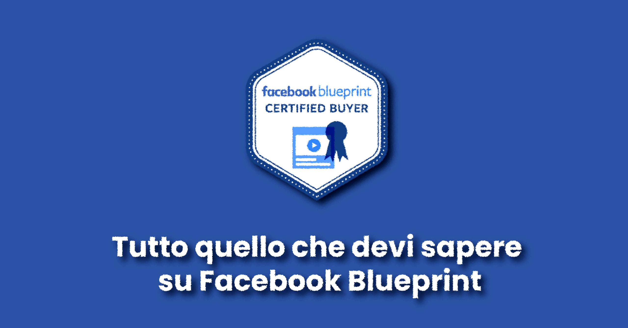 Facebook Blueprint: cos’è, a che serve e come ottenerla