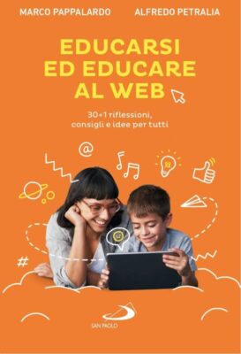 “Educarsi ed educare al Web. 30+1 riflessioni, consigli e idee per tutti”: un libro che attiva processi di riflessione