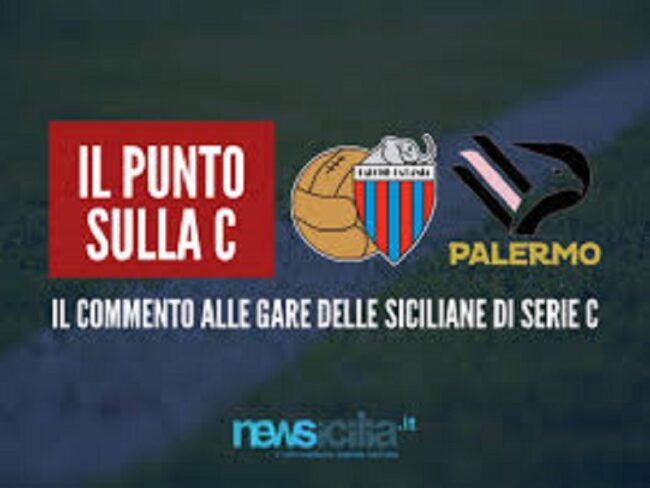 Serie C: giornata da dimenticare per il Catania, secondo successo consecutivo per il Palermo