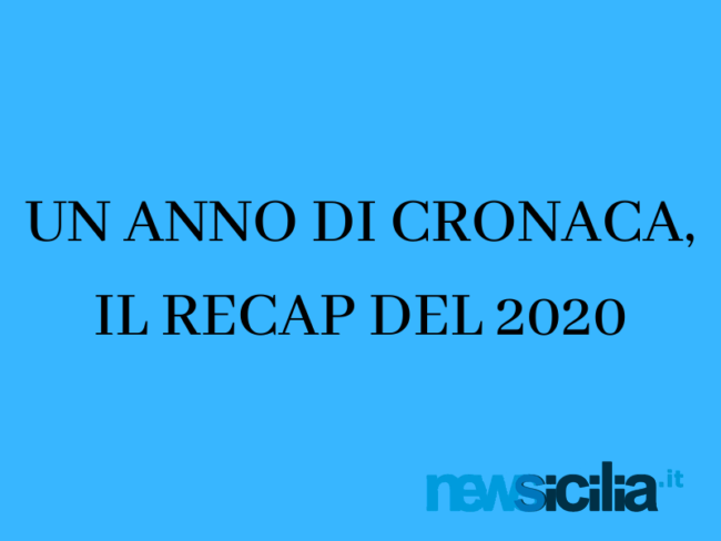 Un anno di cronaca, il recap del 2020: i fatti più importanti in Sicilia