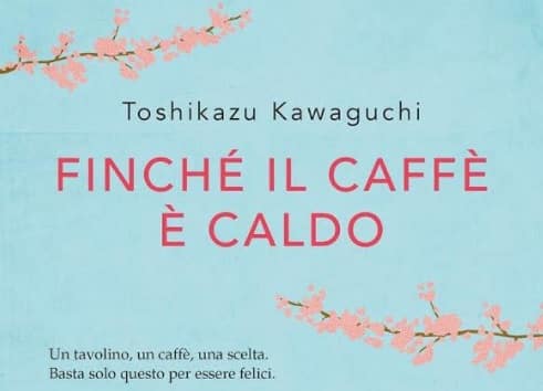 “Finché il caffè è caldo” di Toshikazu Kawaguchi
