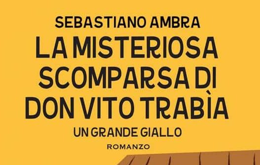 “La misteriosa scomparsa di Don Vito Trabìa” di Sebastiano Ambra