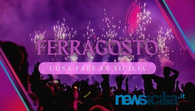 Ferragosto 2022, cosa fare in Sicilia: gli eventi in programma per una giornata “alternativa”