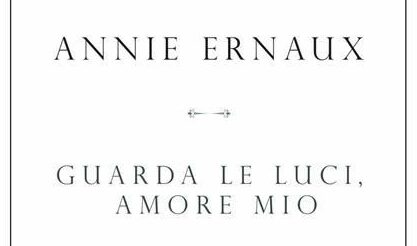“Guarda le luci, amore mio” di Annie Ernaux