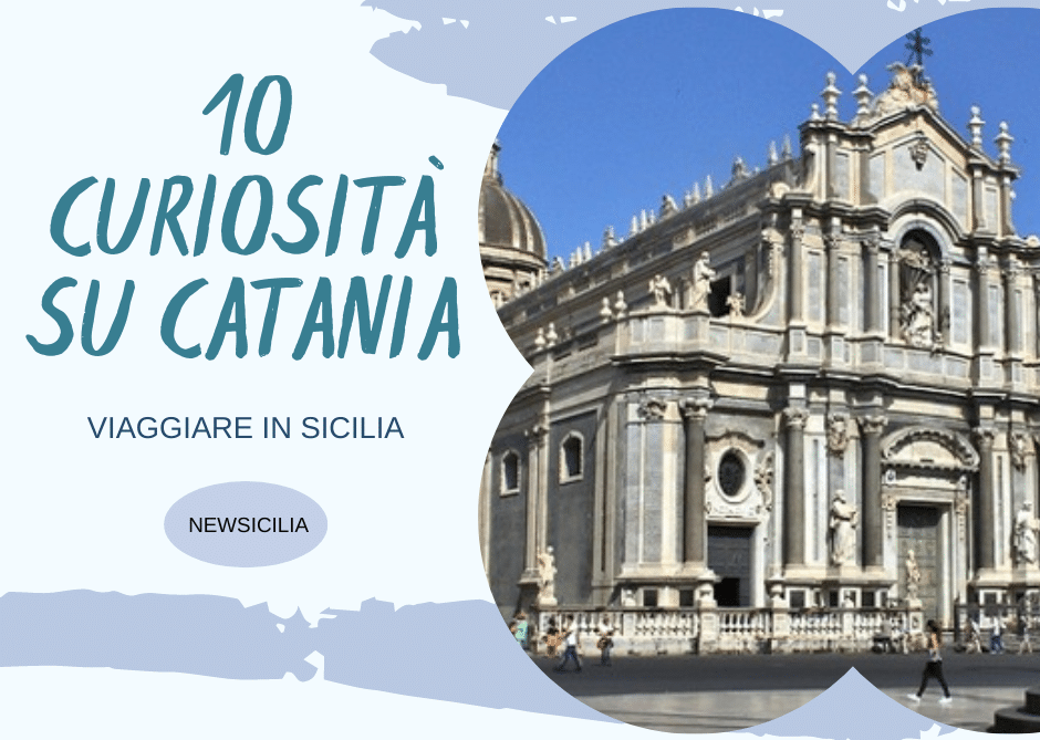 Lo sapevi che? 10 curiosità su Catania