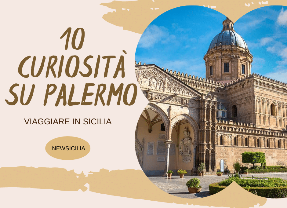 Lo sapevi che? 10 curiosità su Palermo
