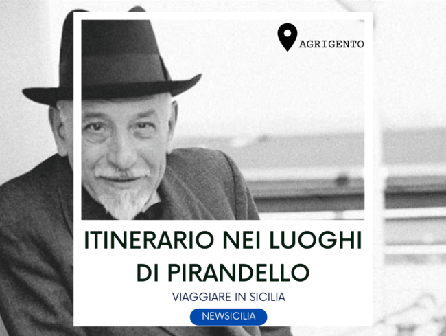 Agrigento, alla scoperta dei luoghi di Luigi Pirandello – ITINERARIO