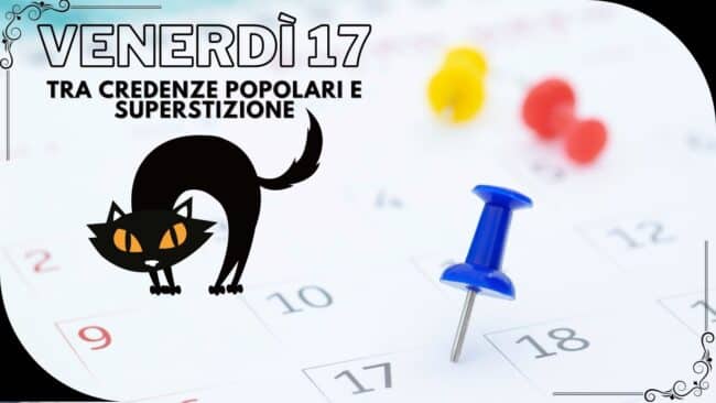Perché venerdì 17 “porta sfortuna”: un viaggio tra le credenze popolari