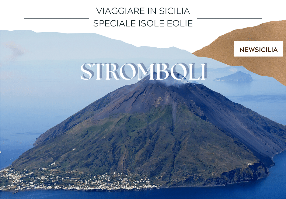 Stromboli, il “Faro del Mediterraneo”: tutto ciò che c’è da sapere – la GUIDA completa