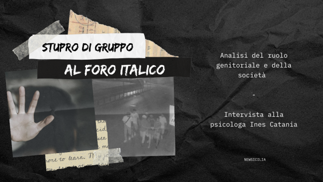 Stupro di Palermo, di chi è la responsabilità? Analisi psicologica del ruolo genitoriale e della società