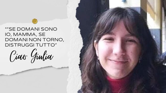 “Se domani non torno, mamma, distruggi tutto”: l’urlo di disperazione e speranza per dire addio a Giulia