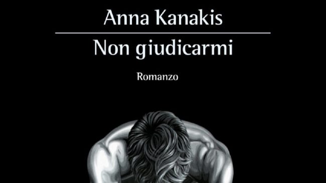 “Non giudicarmi” di Anna Kanakis