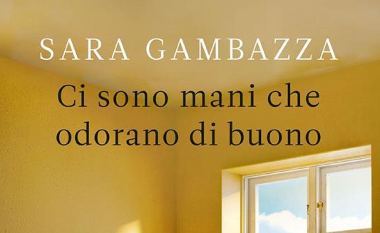 “Ci sono mani che odorano di buono” di Sara Gambazza