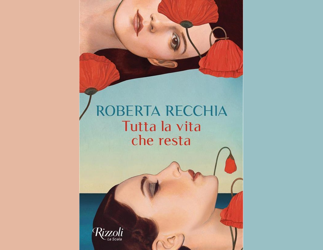 “Tutta la vita che resta” di Roberta Recchia