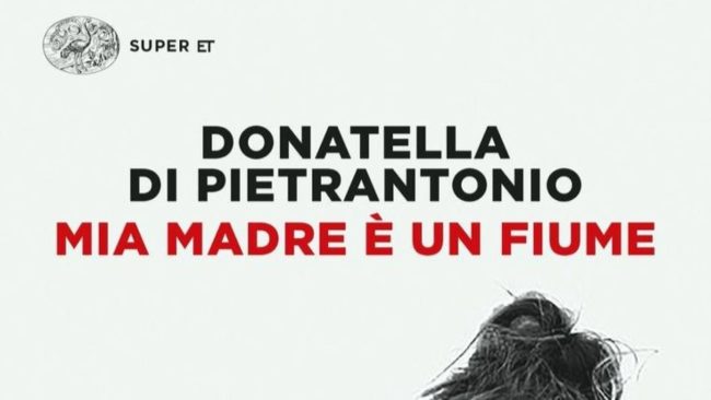 “Mia madre è un fiume” di Donatella Di Pietrantonio