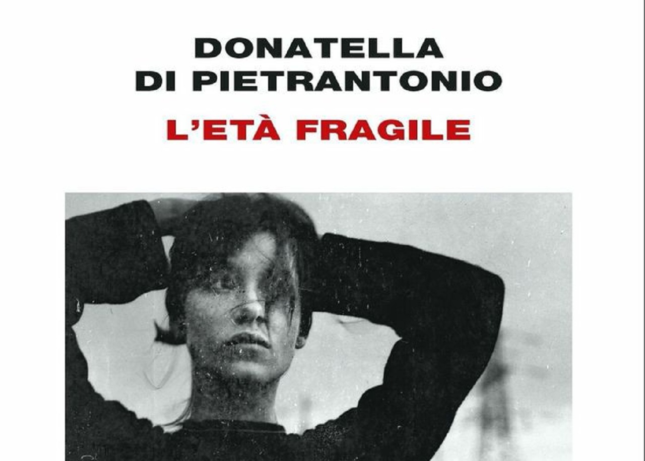 “L’età fragile” di Donatella Di Pietrantonio