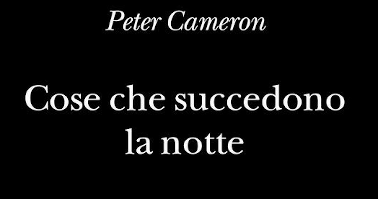 “Cose che succedono la notte” di Peter Cameron