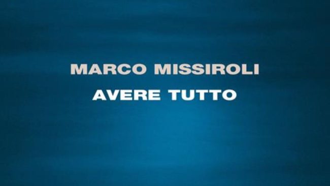 “Avere tutto” di Marco Missiroli