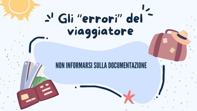 Gli “errori” del viaggiatore: non informarsi sulla documentazione