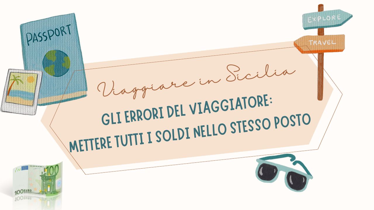 Gli “errori” del viaggiatore: mettere tutti i soldi nello stesso posto