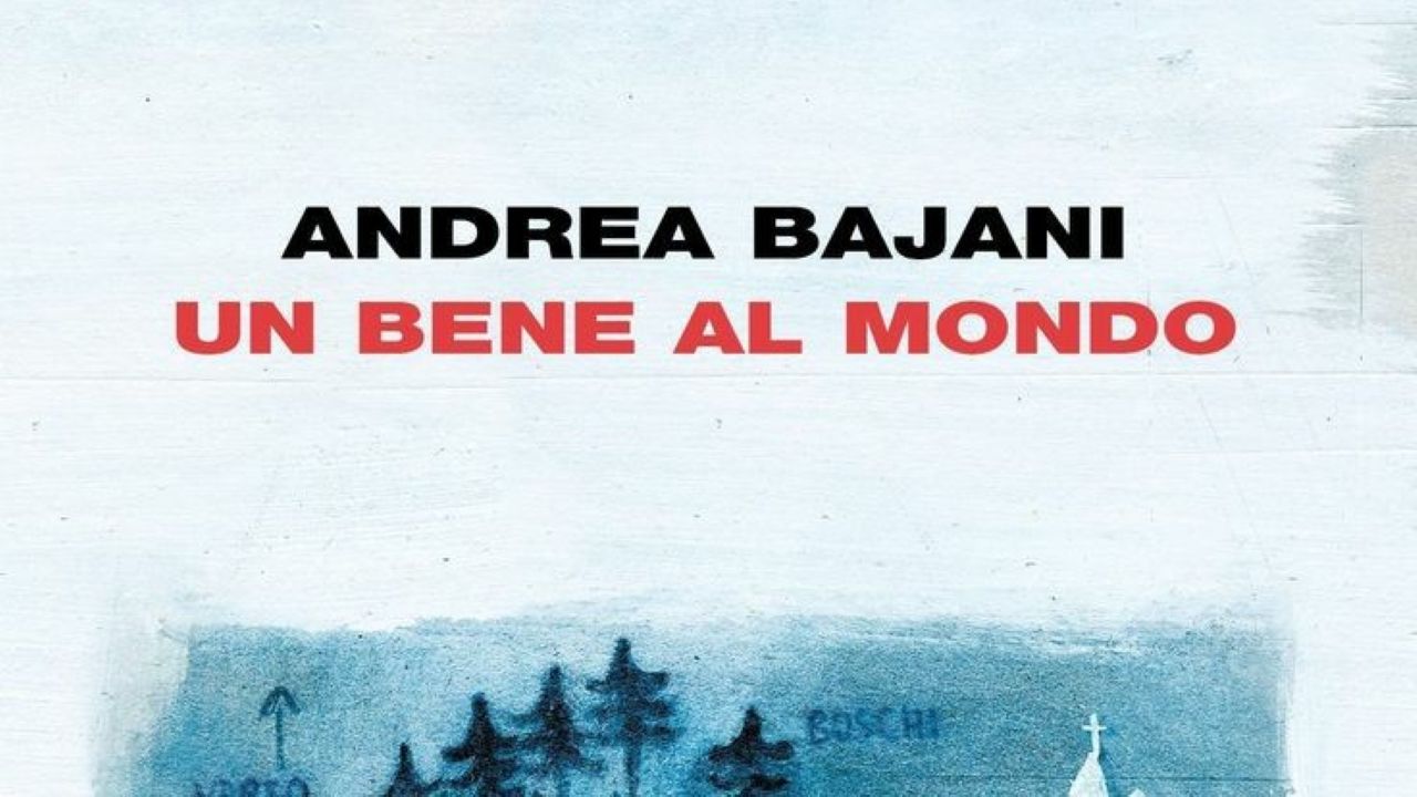 “Un bene al mondo” di Andrea Bajani