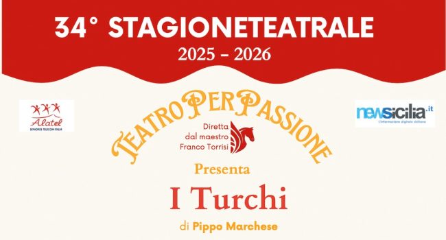 Catania, la compagnia “Teatro per Passione” va in scena domenica con “I turchi” di Pippo Marchese