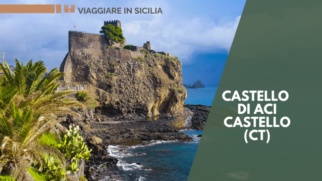 Castello di Aci Castello: storia, misteri e panorami di uno dei simboli della Sicilia orientale – la GUIDA