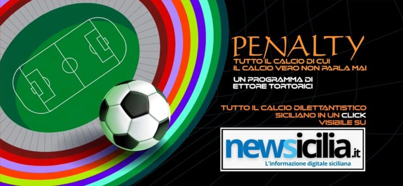 “Penalty”, il format dedicato al calcio dilettantistico approda su Newsicilia