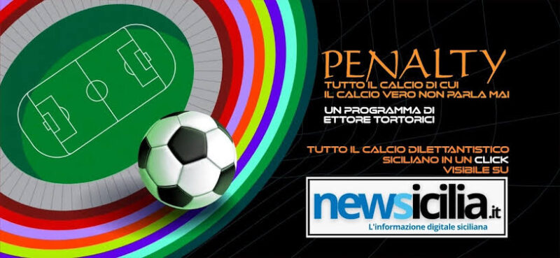 “Penalty”, ottavo appuntamento con il format dedicato al calcio dilettantistico siciliano